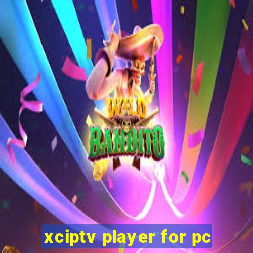 xciptv player for pc